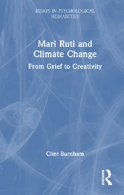 Mari Ruti and Climate Change: From Grief to Creativity by Clint Burnham