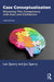 Case Conceptualization: Mastering This Competency with Ease and Confidence by Len Sperry, Jon Sperry