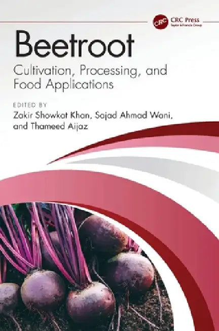 Beetroot: Cultivation, Processing, and Food Applications by Zakir Showkat Khan, Sajad Ahmad Wani, Thameed Aijaz