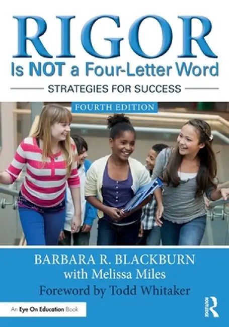 Rigor Is Not a Four-Letter Word: Strategies for Success by Barbara R. Blackburn