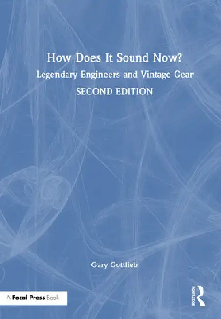 How Does It Sound Now?: Legendary Engineers and Vintage Gear by Gary Gottlieb
