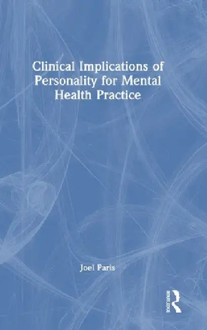 Clinical Implications of Personality for Mental Health Practice by Joel Paris