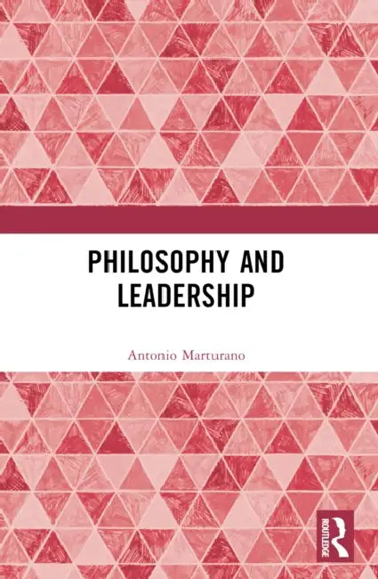 Philosophy and Leadership by Antonio Marturano