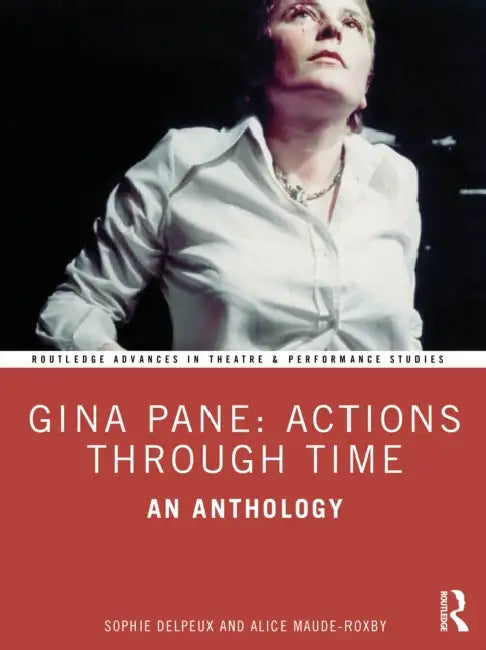 Gina Pane: Actions Through Time: An Anthology by Sophie Delpeux, Alice Maude-Roxby