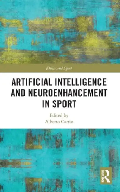 Artificial Intelligence and Neuroenhancement in Sport by Alberto Carrio