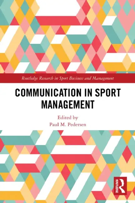Communication in Sport Management by Paul M. Pedersen