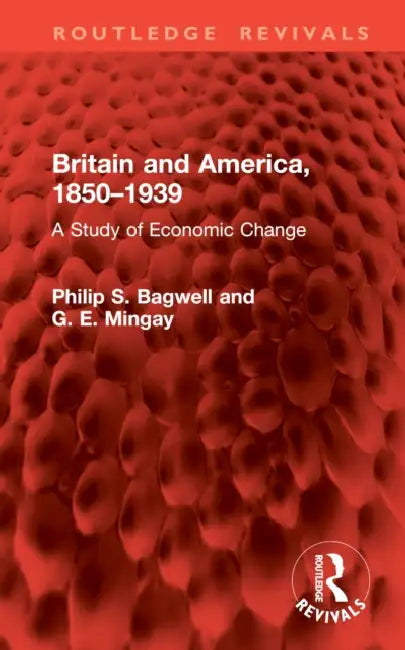 Britain and America, 1850-1939: A Study of Economic Change by Philip S. Bagwell