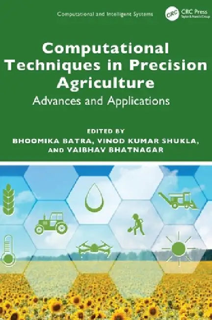 Computational Techniques in Precision Agriculture: Advances and Applications by Bhoomika Batra, Vinod Kumar Shukla, Vaibhav Bhatnagar