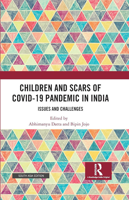 Children and Scars of COVID-19 Pandemic in India: Issues and Challenges by Abhimanyu Datta, Bipin Jojo