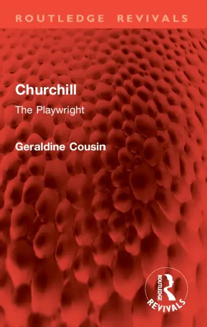 Churchill: The Playwright by Geraldine Cousin