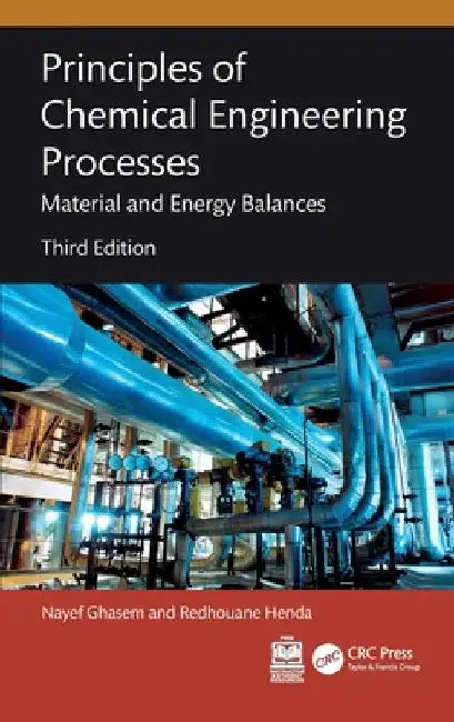 Principles of Chemical Engineering Processes: Material and Energy Balances by Nayef Ghasem