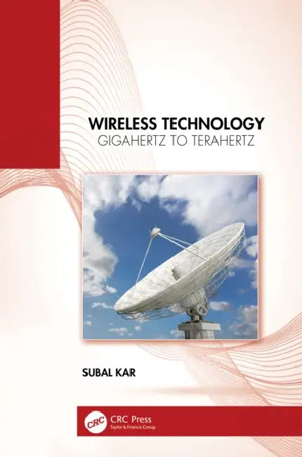 Wireless Technology: Gigahertz to Terahertz by Subal Kar