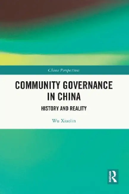 Community Governance in China: History and Reality by Wu Xiaolin