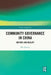 Community Governance in China: History and Reality by Wu Xiaolin