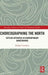 Choreographing the North: Settler Affinities in Contemporary Dancemaking by Bridget Cauthery