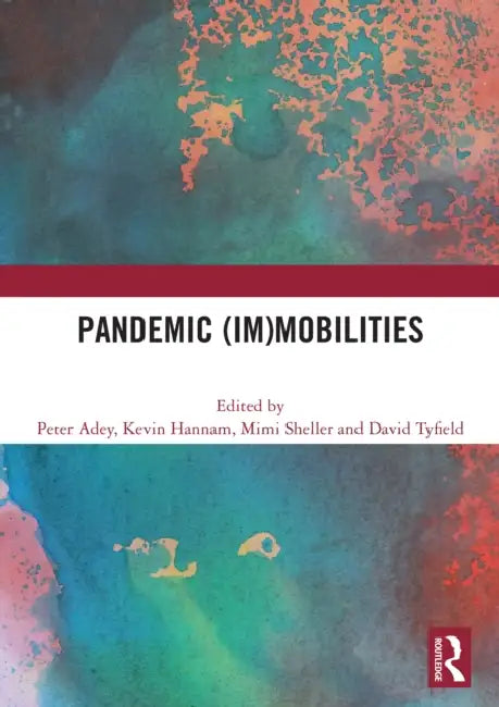 Pandemic (Im)mobilities by Peter Adey