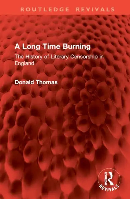 A Long Time Burning: The History of Literary Censorship in England by Donald Thomas