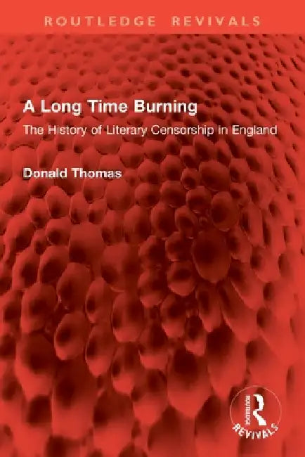 A Long Time Burning: The History of Literary Censorship in England by Donald Thomas