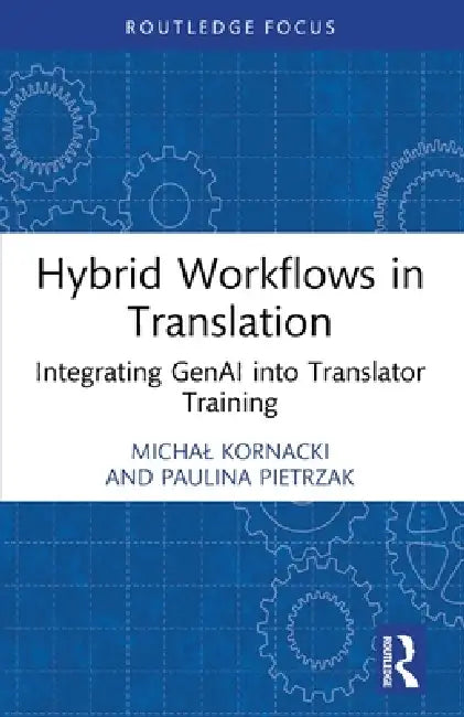 Hybrid Workflows in Translation: Integrating GenAI into Translator Training by Michal Kornacki