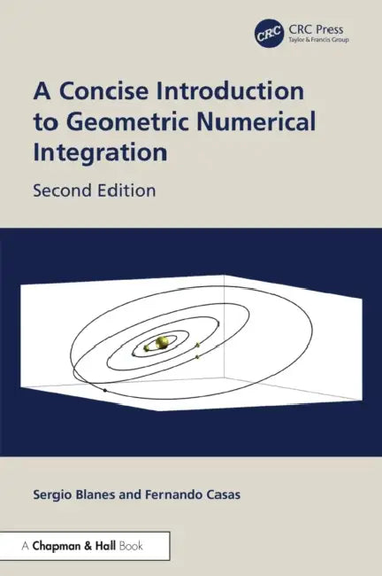 A Concise Introduction to Geometric Numerical Integration by Sergio Blanes, Fernando Casas