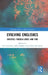 Evolving Englishes: Varieties Through Space and Time by Sven Leuckert, Sofia Rüdiger, Tobias Bernaisch