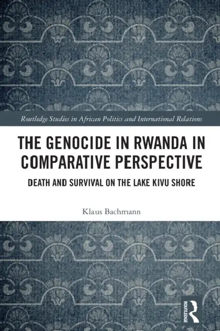 The Genocide in Rwanda in Comparative Perspective by Klaus Bachmann