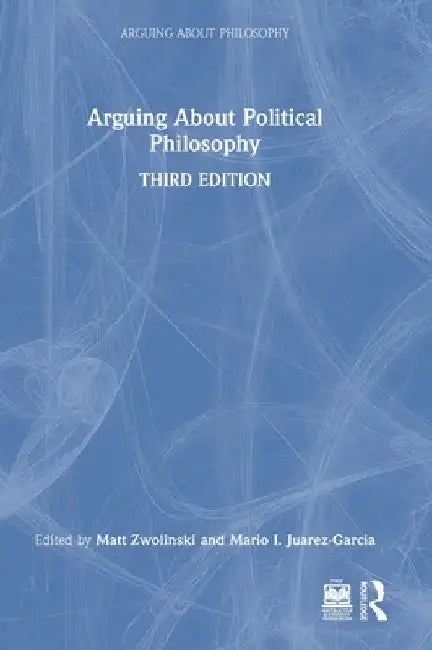 Arguing About Political Philosophy by Matt Zwolinski