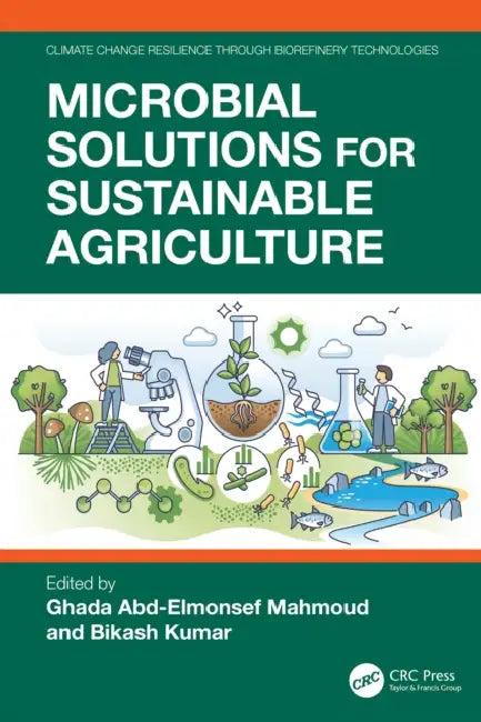 Microbial Solutions for Sustainable Agriculture by Ghada Abd-Elmonsef Mahmoud, Bikash Kumar