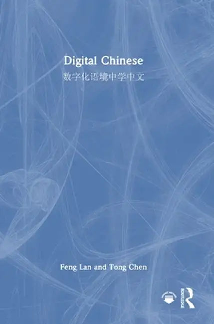 Digital Chinese: 数字化语境中学中文 by Feng Lan