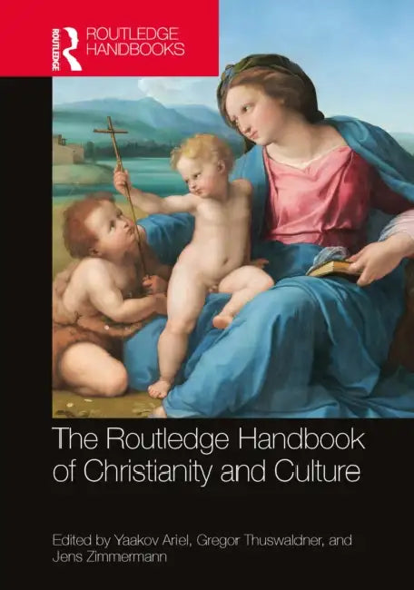 The Routledge Handbook of Christianity and Culture by Yaakov Ariel