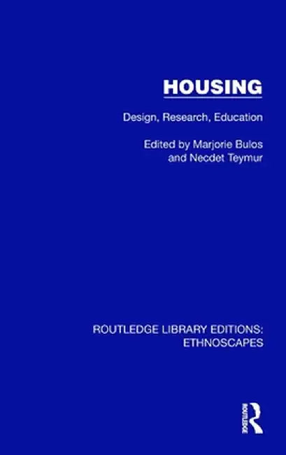 Housing: Design, Research, Education by Marjorie Bulos