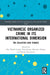 Vietnamese Organized Crime in Its International Dimension: The Collected Case Studies by Hai Thanh Luong, Filip Kraus, Miroslav Nozina