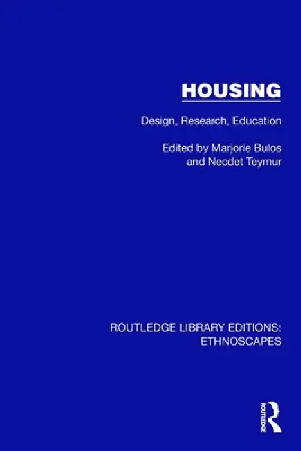Housing: Design, Research, Education by Marjorie Bulos, Necdet Teymur