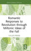 Romantic Responses to Revolution Through Miltonic Ideas of the Fall by Callum Fraser