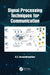 Signal Processing Techniques for Communication by K. C. Raveendranathan