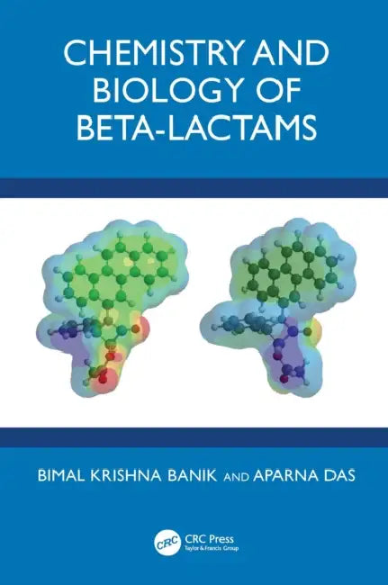Chemistry and Biology of Beta-Lactams by Bimal Krishna Banik