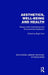 Aesthetics, Well-Being and Health: Essays Within Architecture and Environmental Aesthetics by Birgit Cold