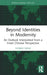 Beyond Identities in Modernity: An Outlook Interpreted from a Fresh Chinese Perspective by Yunrui Deng