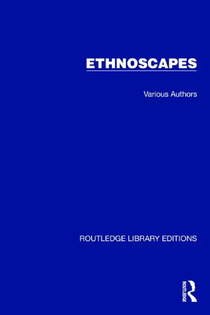 Routledge Library Editions: Ethnoscapes by Various
