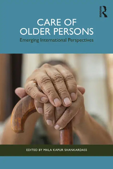 Care of Older Persons: Emerging International Perspectives by Mala Kapur Shankardass