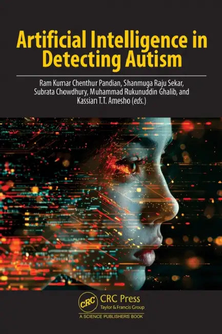 Artificial Intelligence in Detecting Autism by Ram Kumar Chenthur Pandian, Shanmuga Raju Sekar, Subrata Chowdhury