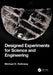 Designed Experiments for Science and Engineering by Michael D. Holloway