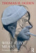 What Alive Means: Psychoanalytic Explorations by Thomas H. Ogden