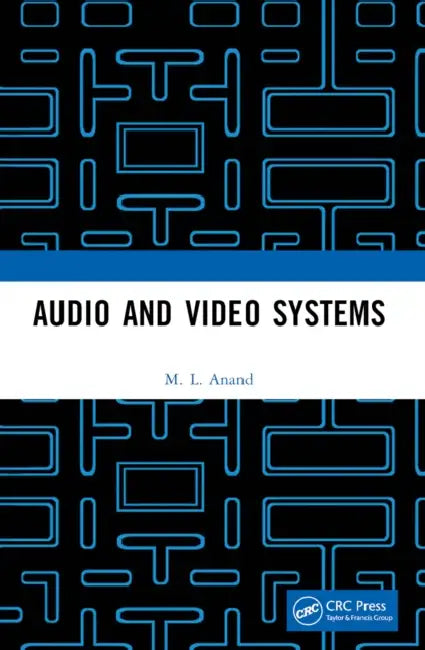 Audio and Video Systems by M. L. Anand