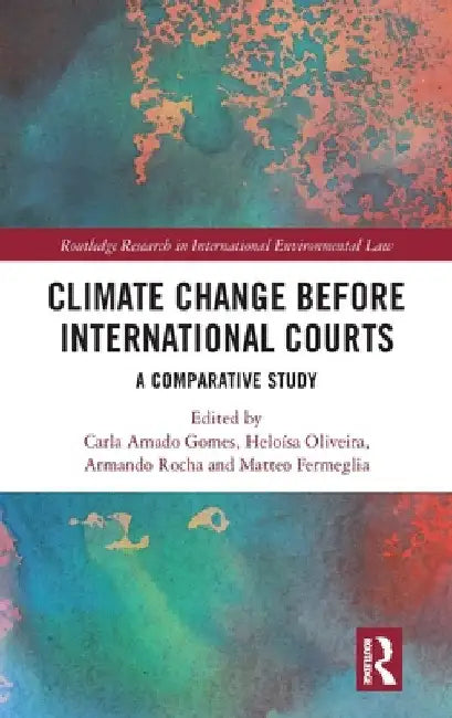 Climate Change Before International Courts: A Comparative Study by Carla Amado Gomes