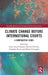 Climate Change Before International Courts: A Comparative Study by Carla Amado Gomes