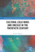 Cultural Cold Wars and UNESCO in the Twentieth Century by W. John Morgan