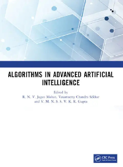 Algorithms in Advanced Artificial Intelligence: Icaaai-2023 by R. N. V. Jagan Mohan