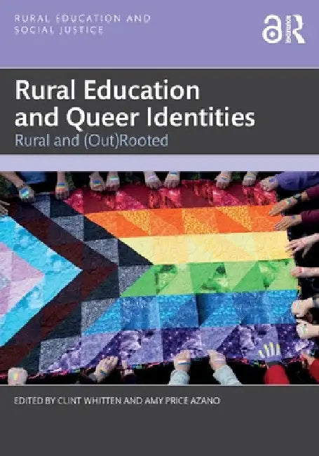 Rural Education and Queer Identities: Rural and (Out)Rooted by Clint Whitten