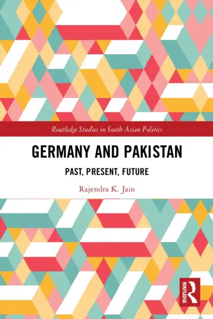 Germany and Pakistan by Rajendra K. Jain